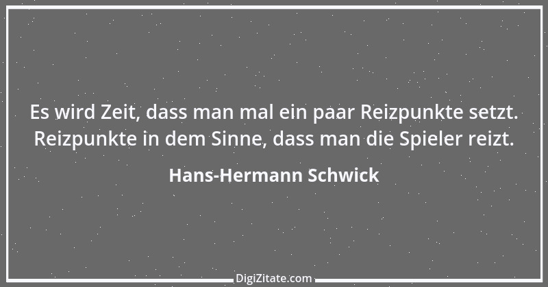 Zitat von Hans-Hermann Schwick 1