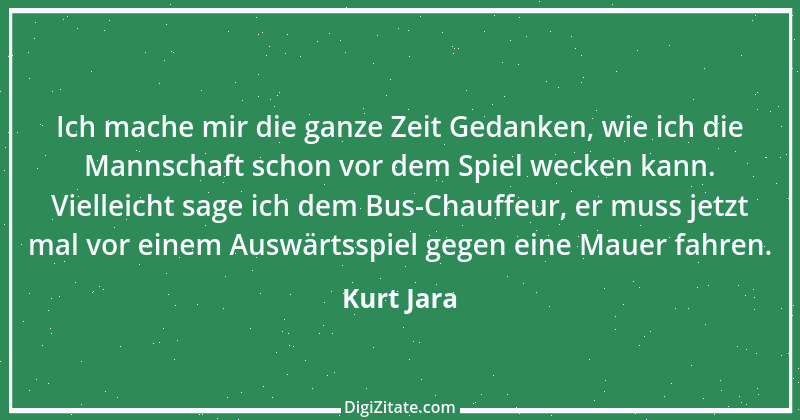 Zitat von Kurt Jara 5