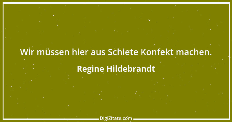 Zitat von Regine Hildebrandt 15