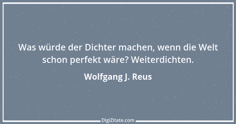 Zitat von Wolfgang J. Reus 33