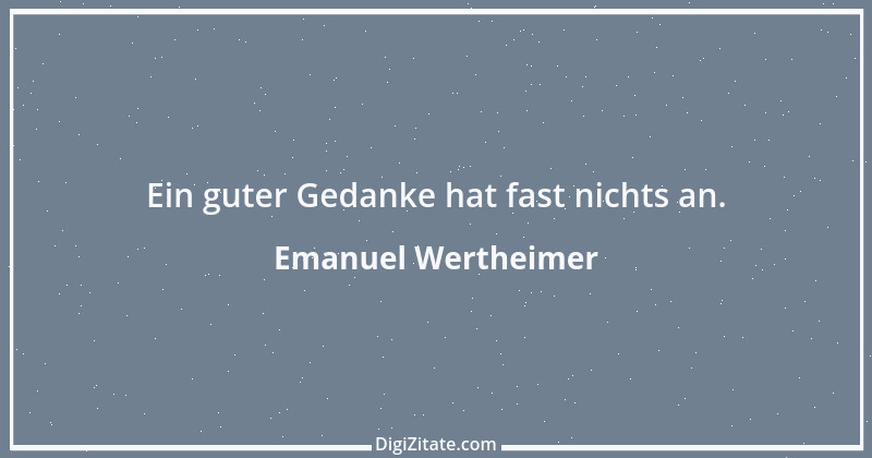 Zitat von Emanuel Wertheimer 269