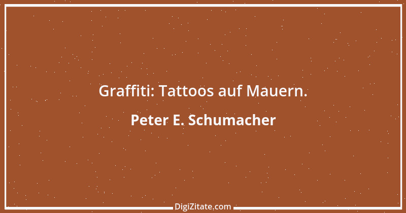 Zitat von Peter E. Schumacher 999