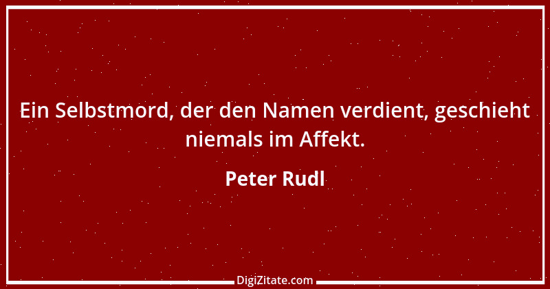 Zitat von Peter Rudl 468