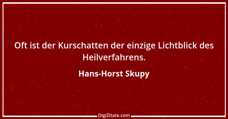 Zitat von Hans-Horst Skupy 1