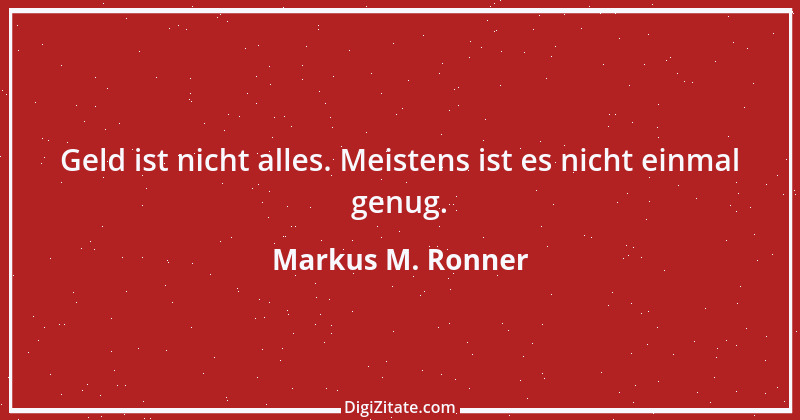 Zitat von Markus M. Ronner 111