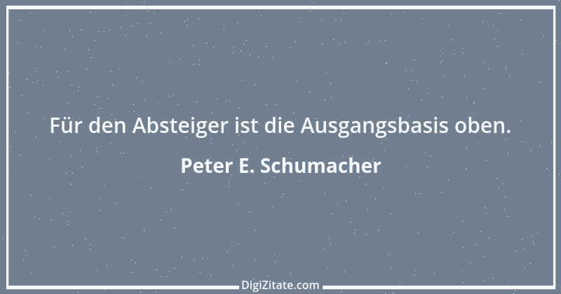 Zitat von Peter E. Schumacher 1000