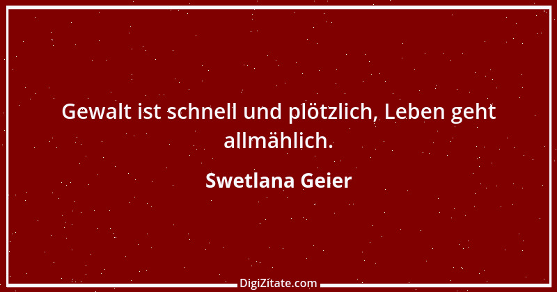 Zitat von Swetlana Geier 1