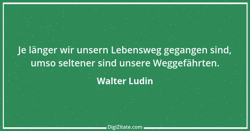 Zitat von Walter Ludin 697