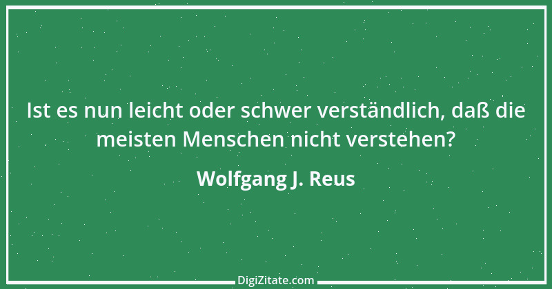 Zitat von Wolfgang J. Reus 35