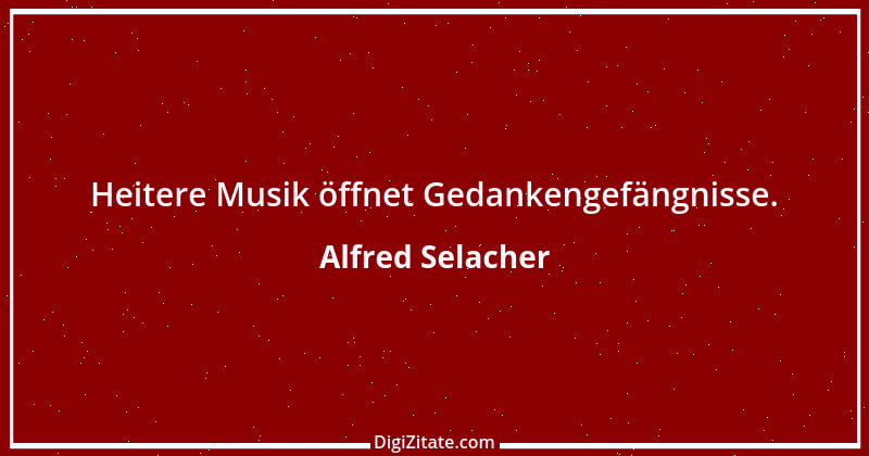 Zitat von Alfred Selacher 97