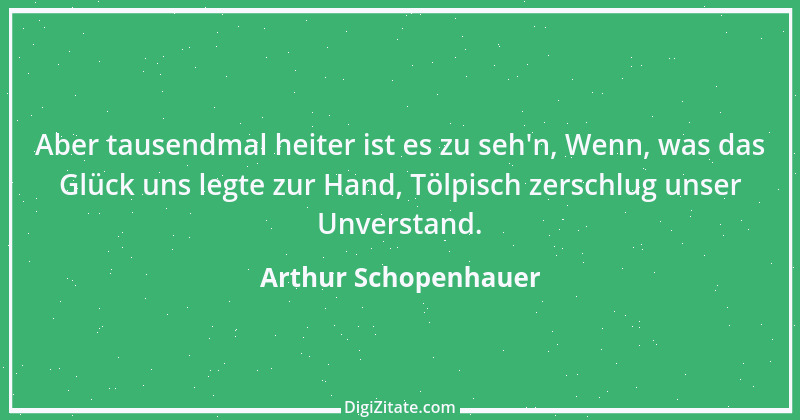 Zitat von Arthur Schopenhauer 639