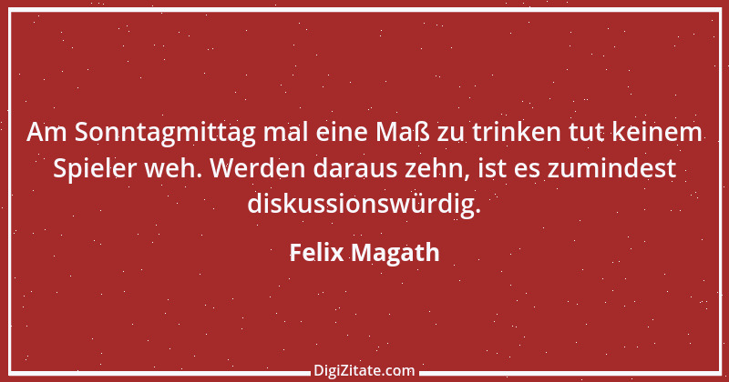 Zitat von Felix Magath 42