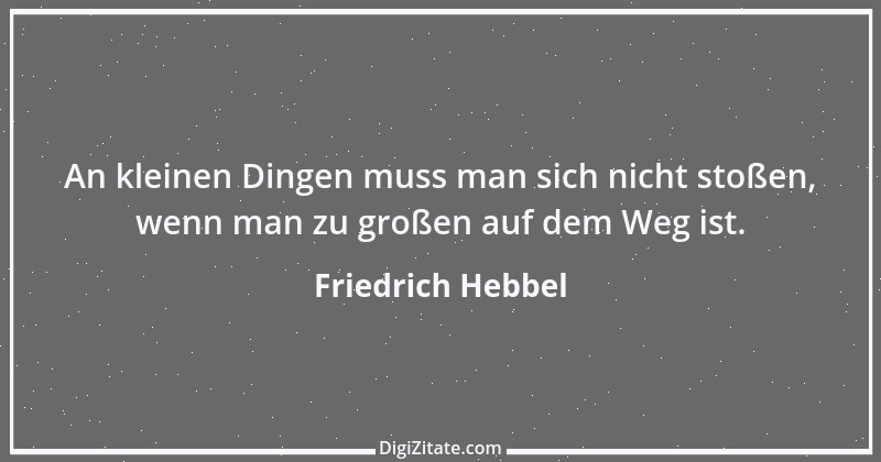 Zitat von Friedrich Hebbel 128