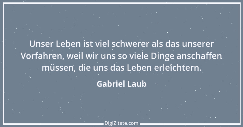 Zitat von Gabriel Laub 69