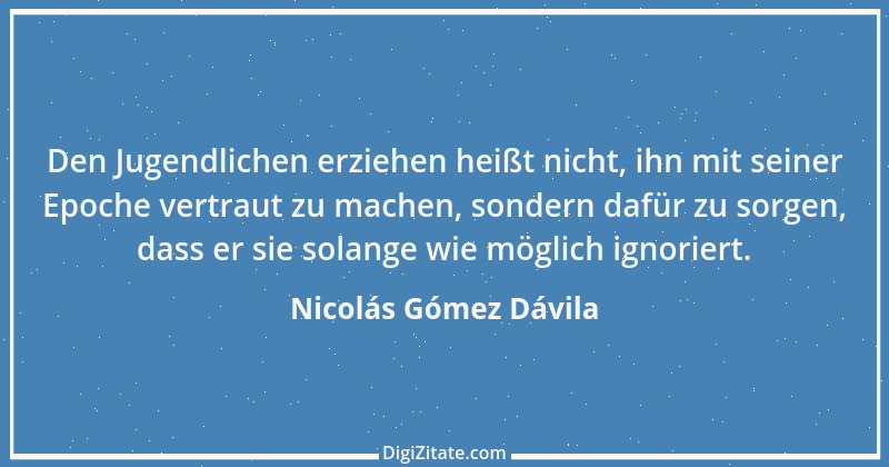 Zitat von Nicolás Gómez Dávila 2