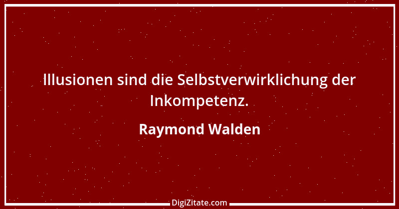 Zitat von Raymond Walden 246