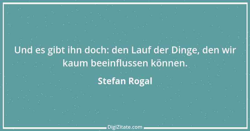 Zitat von Stefan Rogal 142