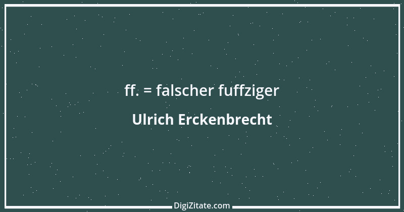 Zitat von Ulrich Erckenbrecht 276