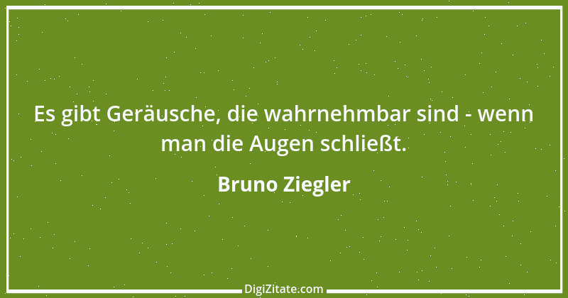 Zitat von Bruno Ziegler 124