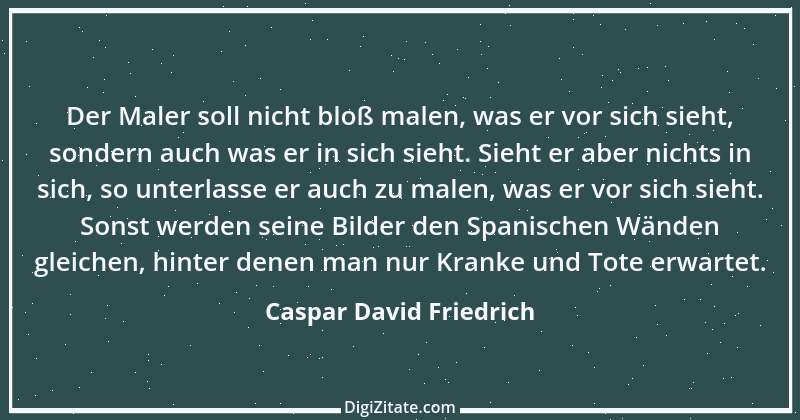 Zitat von Caspar David Friedrich 13