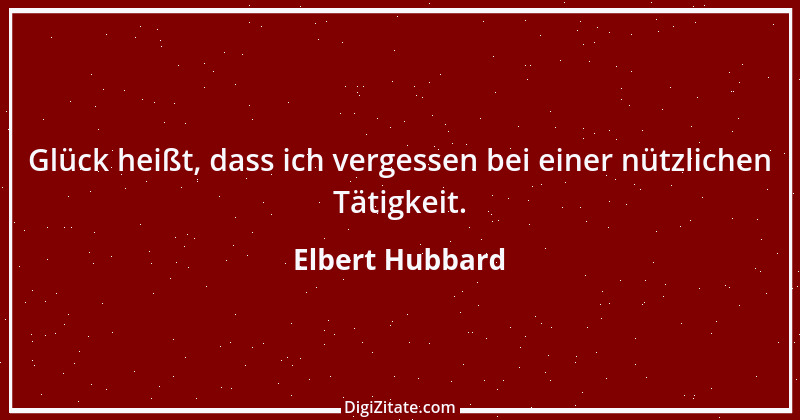 Zitat von Elbert Hubbard 57