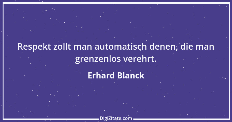 Zitat von Erhard Blanck 751