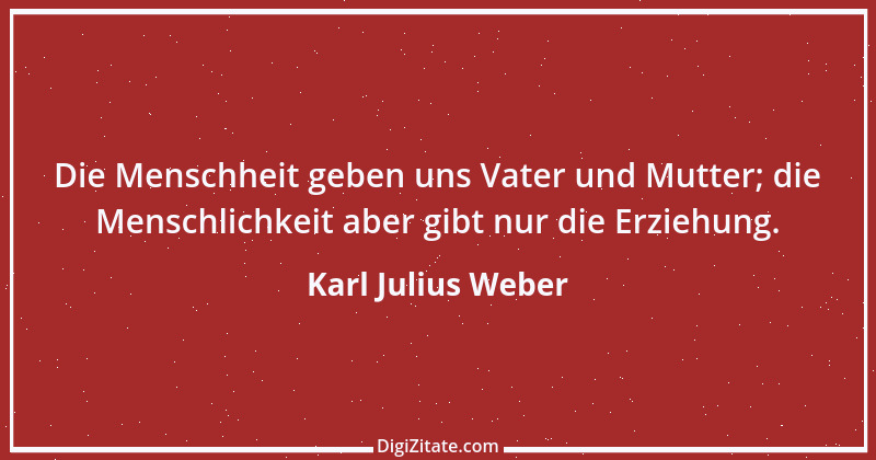 Zitat von Karl Julius Weber 164