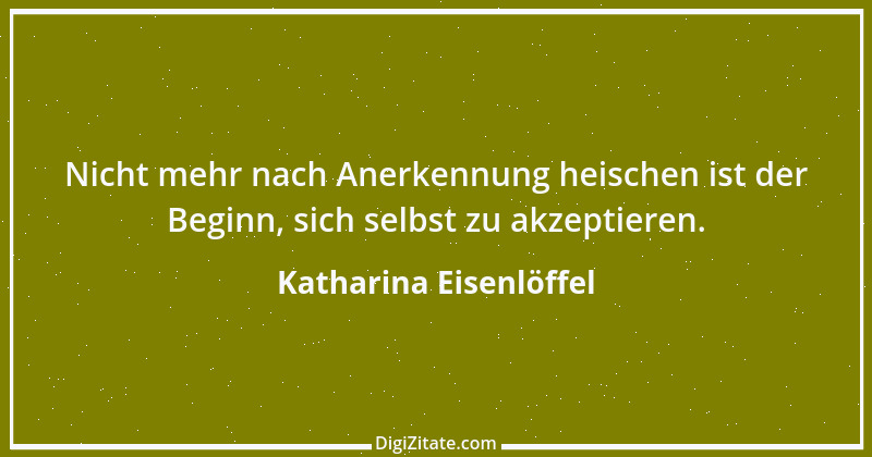 Zitat von Katharina Eisenlöffel 65