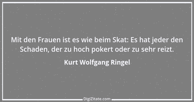 Zitat von Kurt Wolfgang Ringel 77