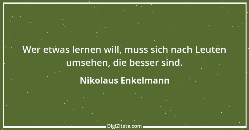 Zitat von Nikolaus Enkelmann 3