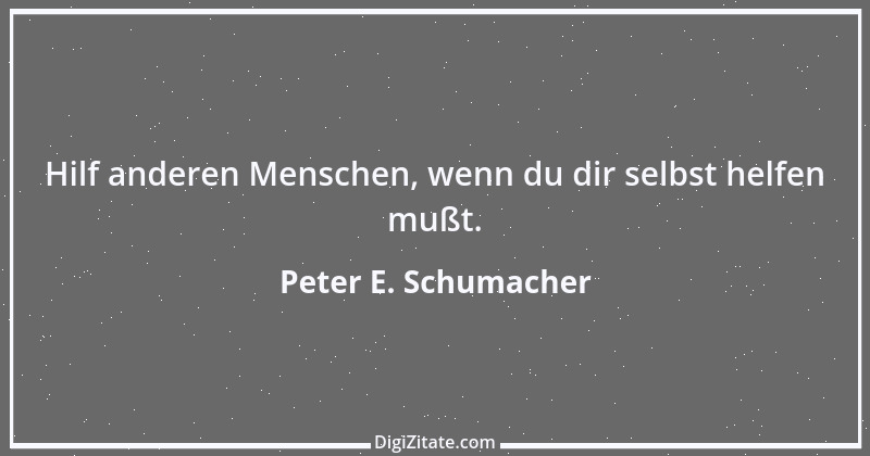 Zitat von Peter E. Schumacher 1