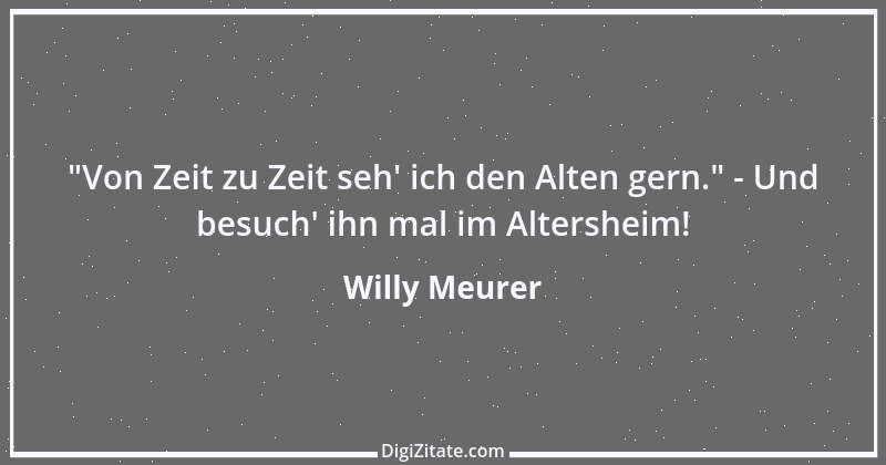 Zitat von Willy Meurer 497