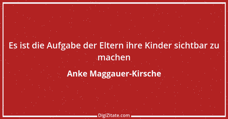 Zitat von Anke Maggauer-Kirsche 494