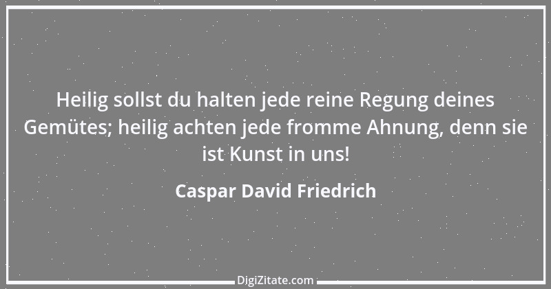 Zitat von Caspar David Friedrich 14