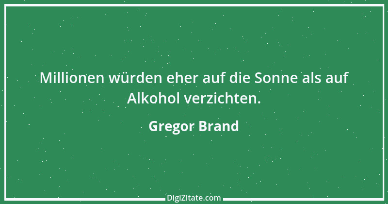 Zitat von Gregor Brand 87