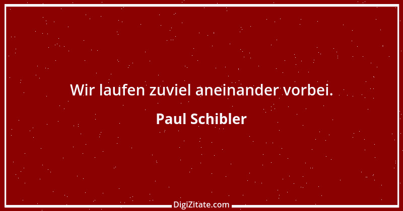 Zitat von Paul Schibler 191