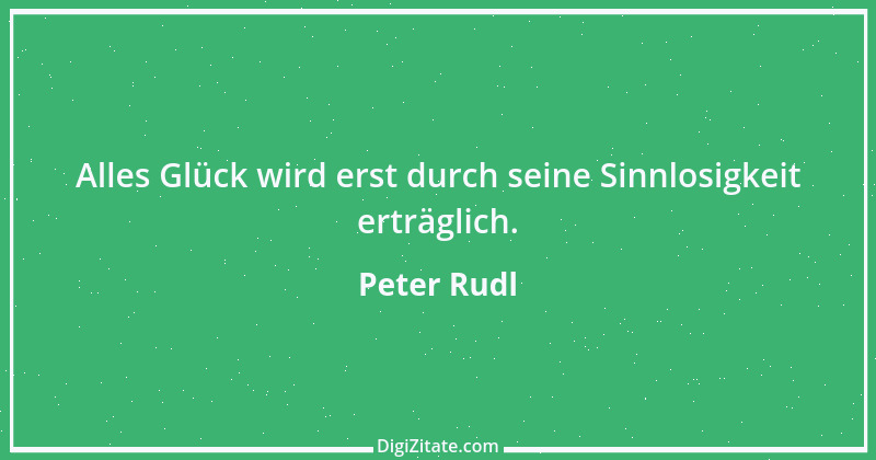 Zitat von Peter Rudl 471