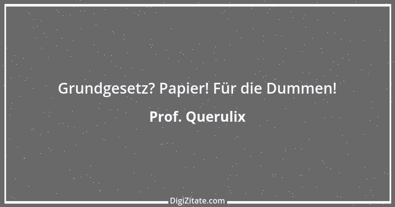 Zitat von Prof. Querulix 489