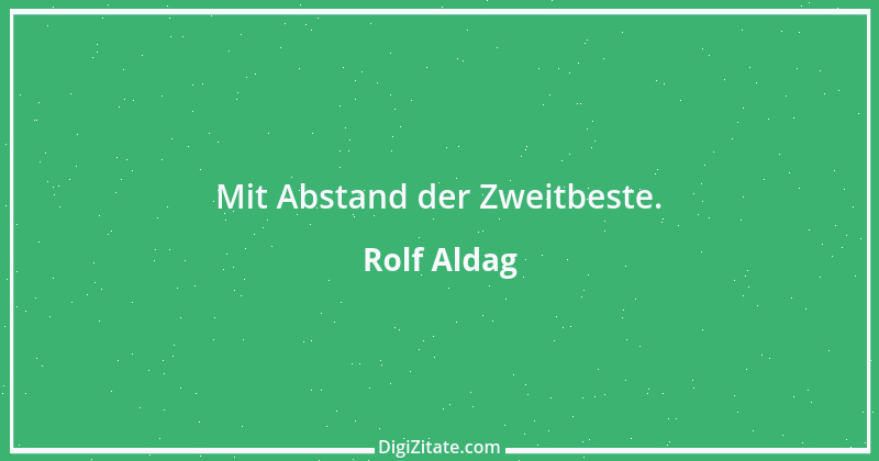 Zitat von Rolf Aldag 3