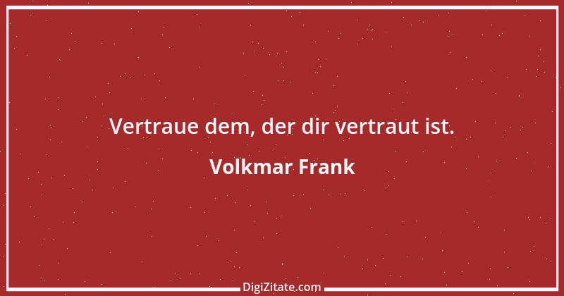 Zitat von Volkmar Frank 35