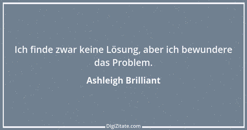 Zitat von Ashleigh Brilliant 1