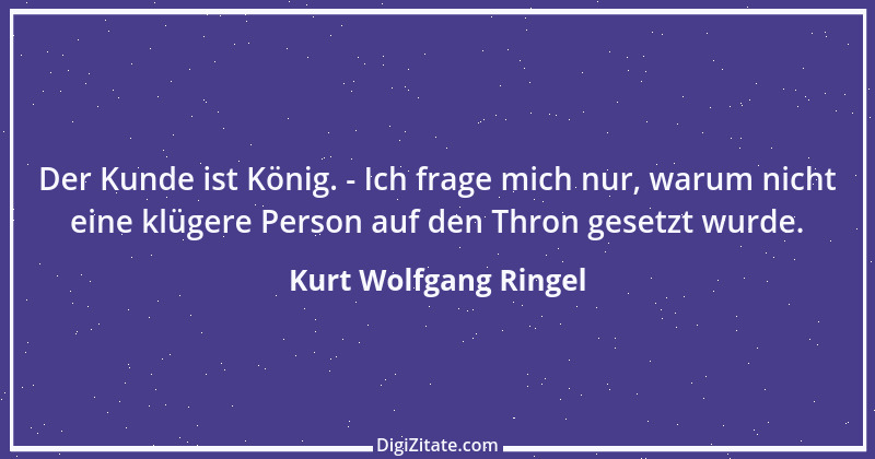 Zitat von Kurt Wolfgang Ringel 79