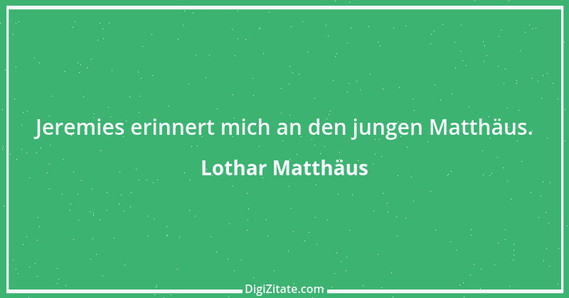 Zitat von Lothar Matthäus 30