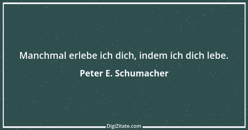 Zitat von Peter E. Schumacher 3