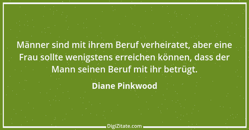 Zitat von Diane Pinkwood 1