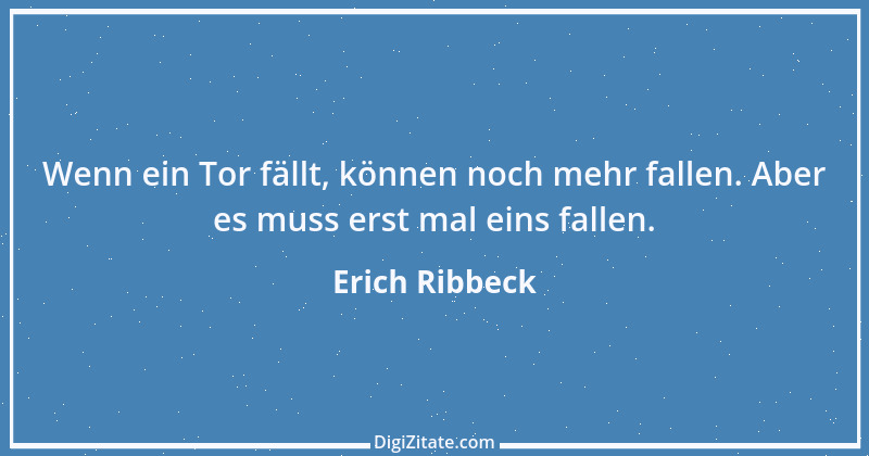 Zitat von Erich Ribbeck 9