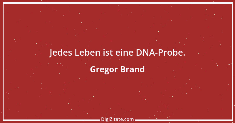 Zitat von Gregor Brand 89