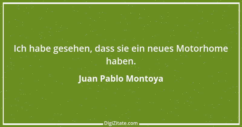 Zitat von Juan Pablo Montoya 2