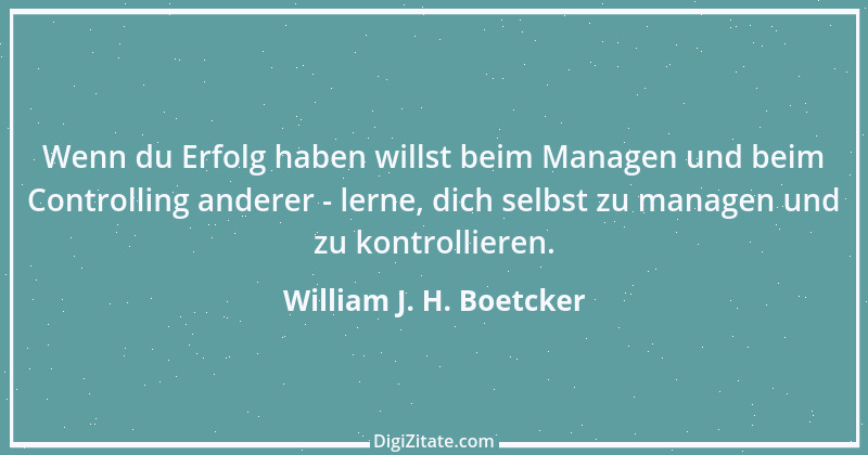 Zitat von William J. H. Boetcker 1