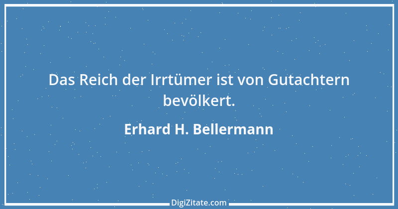 Zitat von Erhard H. Bellermann 714